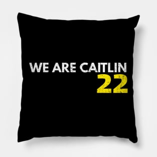 We Are Caitlin 22 Pillow