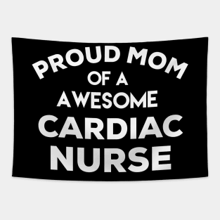 Proud Mom of a awesome Cardiac Nurse Tapestry