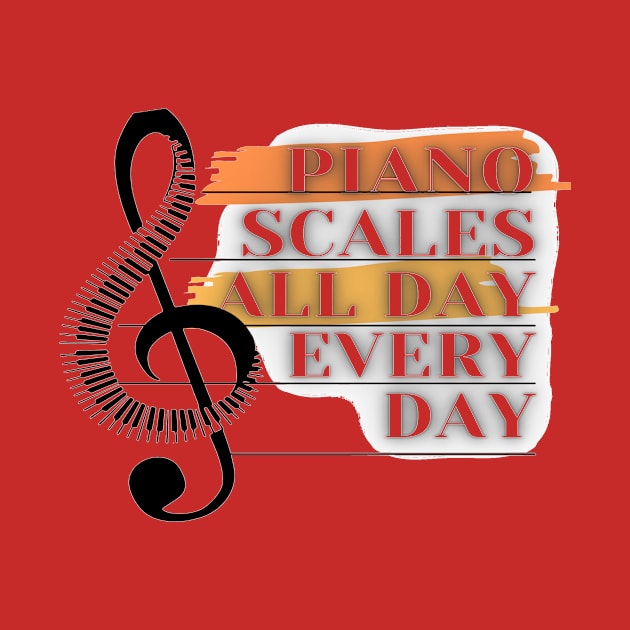 Piano Scales All Day Every Day by infinitemusicstudios