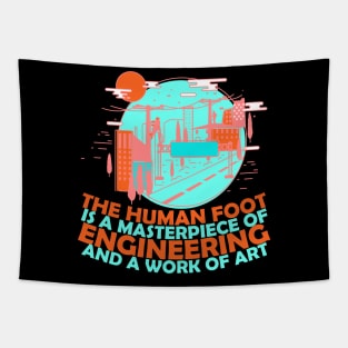 Funny Engenieer Quots: The Human Foot Is a Masterpiece Of Engineering And A Work Of Art Funny Sarcastic Joke Humor Engineer Tapestry