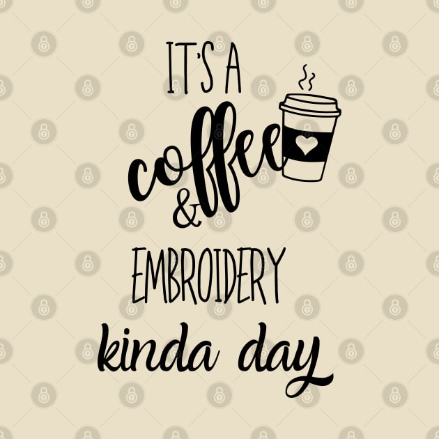 its a coffee and embroidery kinda day by Love My..