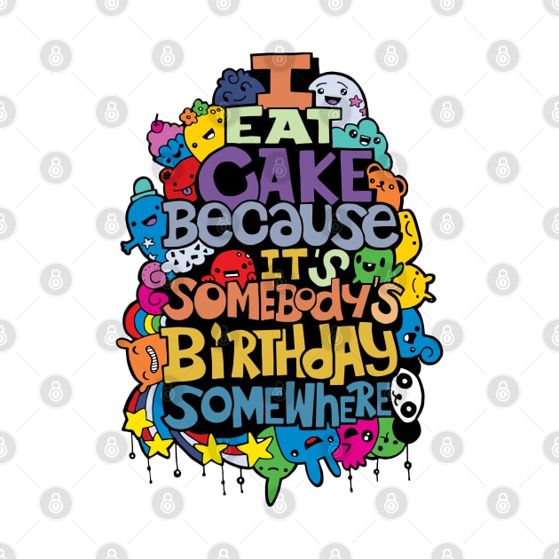 doodle I eat cake because it s somebody s birthday by Mako Design 