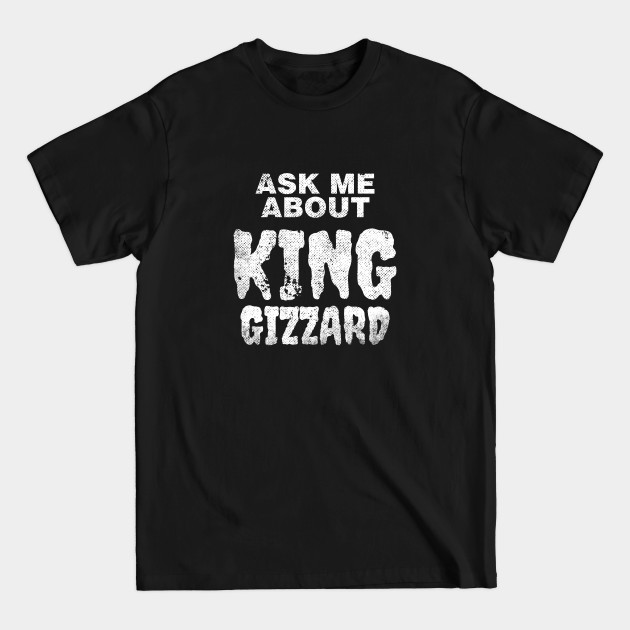 Ask Me About King Gizzard - King Gizzard And The Lizard Wizard - T-Shirt Ask Me About King Gizzard - King Gizzard And The Lizard Wizard - T-Shirt