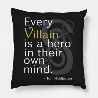 Every Villain is a Hero Pillow