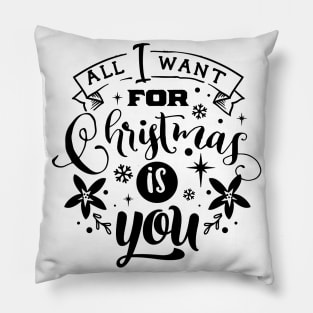 All I Want For Christmas Is You - Typographic Design 2 Pillow