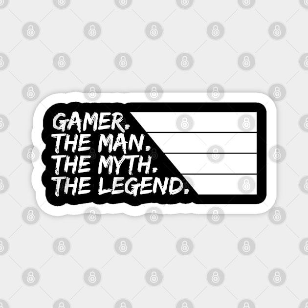 Gamer The Man The Myth The Legend Gaming Magnet by Schimmi