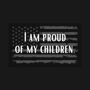 I am proud of my children | Dad T-Shirt