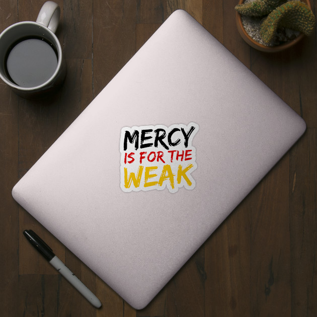 Mercy Is For The Weak - Cobra Kai - Sticker