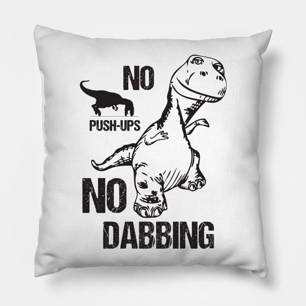 T-Rex No Push-Ups No Dabbing Funny Dinosaur Dab Joke Pillow by Xeire