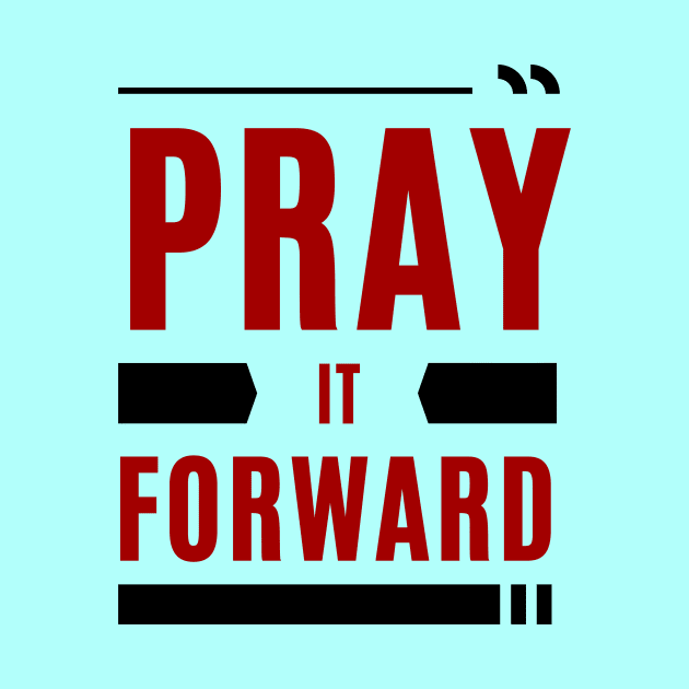 Pray it Forward | Christian Typography by All Things Gospel