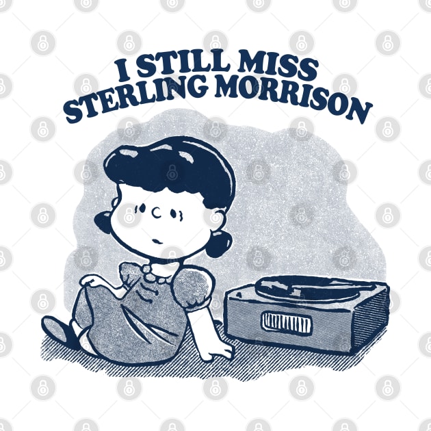 I Still Miss Sterling Morrison  ••••• Vinyl Collector Fan Design by CultOfRomance