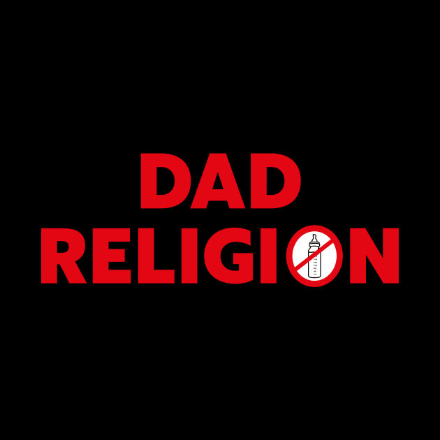 DAD RELIGION by l designs