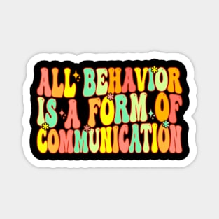 Groovy All Behavior Is A Form Of Communication Therapy Magnet