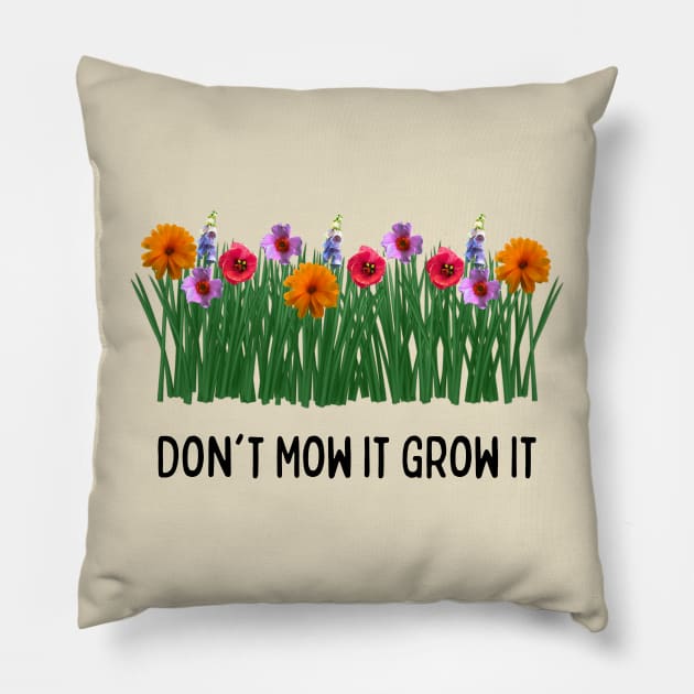 Don't Mow It Grow It Pillow by numpdog