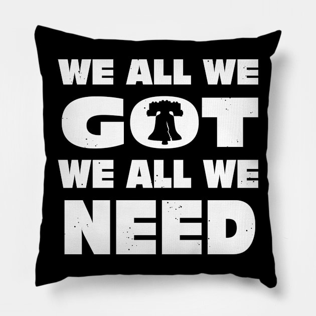 The We All We Got Pillow by Tailgate Team Tees