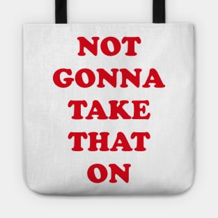 NOT GONNA TAKE THAT ON - Bitch Sesh Tote