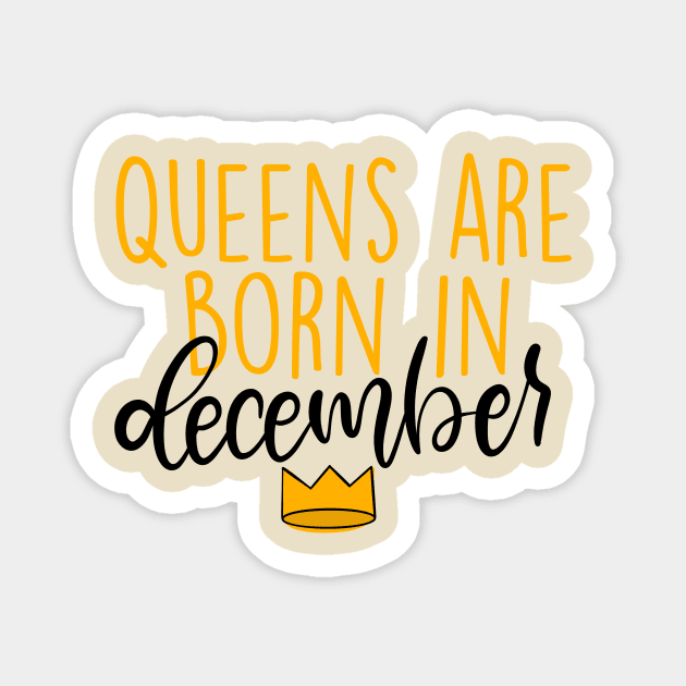 Queens are Born in December Magnet by Slletterings