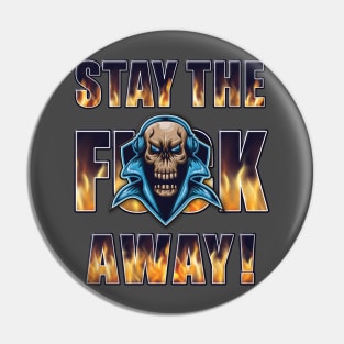 Stay the F Away! - Skull Pin