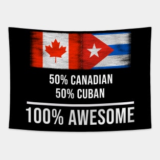 50% Canadian 50% Cuban 100% Awesome - Gift for Cuban Heritage From Cuba Tapestry