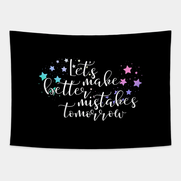 Let's make better mistakes tomorrow Tapestry by UnCoverDesign