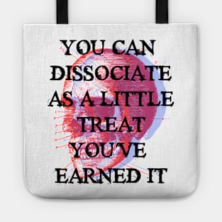 YOU CAN  DISSOCIATE AS A LITTLE TREAT Tote