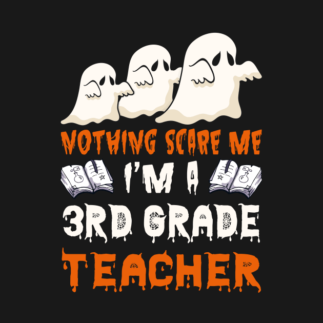 Nothing Scare Me Ghosts 3rd grade teacher Halloween by foxmqpo