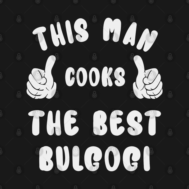 This Man Cooks The Best Bulgogi Dish Lover Cook Chef Father's Day by familycuteycom