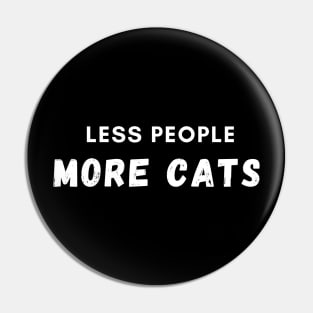 Less People More Cats Pin