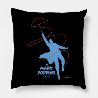 i'm mary poppins y'all Pillow