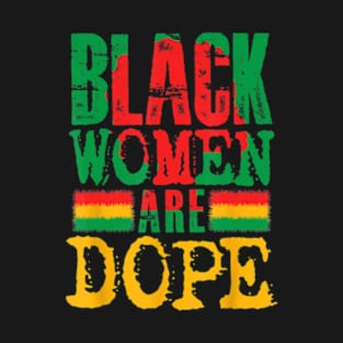 Black Women Are Dope History Month Pride African American T-Shirt