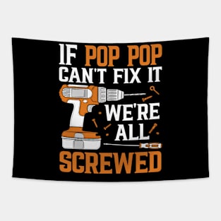 If Pop Pop Can't Fix It We're Screwed Funny Fathers Day Tapestry