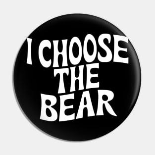 I Choose the Bear Pin