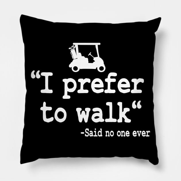 I Prefer To Walk Funny Quote Golfing Golf Cart Pillow by Kuehni