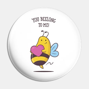 You Beelong To Me Pin