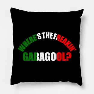 Where's The Freakin' Gabagool Italian Slang, Funny Gift Idea Capocollo, Food, Restaurant Pillow