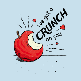 I've got a Crunch on You - Valentines Pun T-Shirt