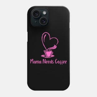 Mama Needs Coffee Phone Case