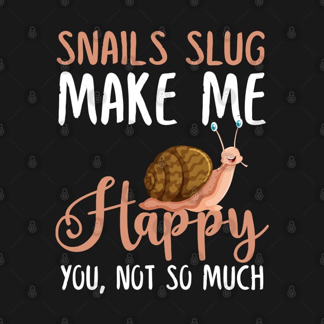 Snails Slug Make Me Happy You, Not So Much by silvercoin