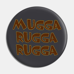 Mugga Rugga Rugga Pin