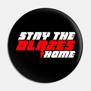 Stay The Blazes Home Pin