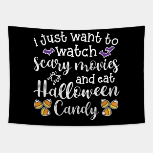 I Just Want To Watch Scary Movies and Eat Halloween Candy Cute Funny Tapestry