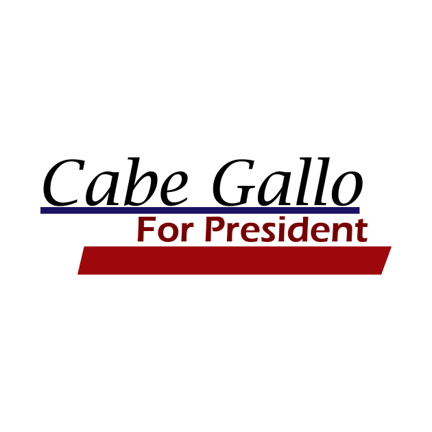 Cabe Gallo for President by SignyC