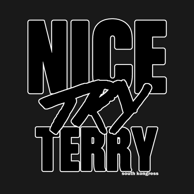 "Nice Try Terry" Black Attitude Edition by ceehawk