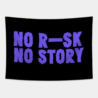 No Risk No Story T-Shirt Tapestry