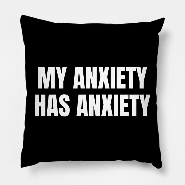 My Anxiety Has Anxiety, Sarcastic Mental Health Pillow by WaBastian
