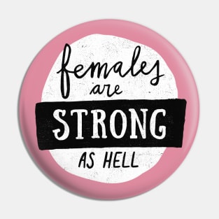 Females Are Strong As Hell Pin