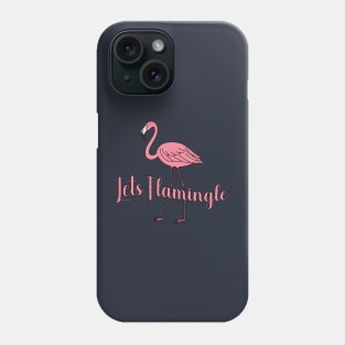 Lets Flamingle Phone Case