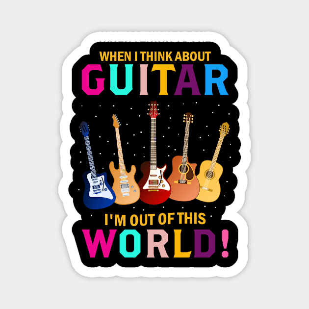 When I Think About Guitar I'm Out Of This World Magnet by EduardjoxgJoxgkozlov