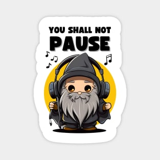 You Shall Not Pause - Wizard with Headphones - Fantasy Magnet