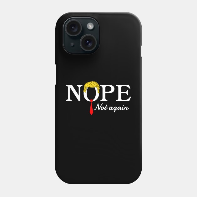 Nope Not Again Funny Trump Phone Case by StarMa